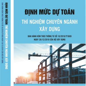 Định mức dự toán thí nghiệm chuyên ngành số 10/2019/TT-BXD