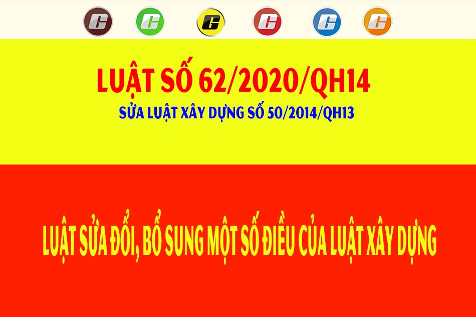 Luật xây dựng mới nhất số 62 năm 2020 sửa đổi bổ sung LXD số 50 năm 2014